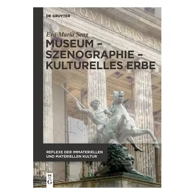 Museum – Exhibition – Cultural Heritage / Museum – Ausstellung – Kulturelles Erbe - Seng, Eva-Ma