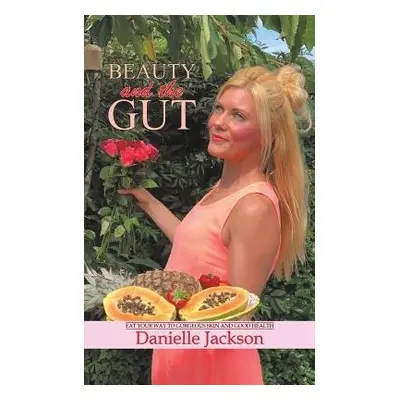 Beauty and the Gut - Jackson, Danielle