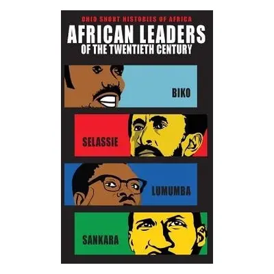 African Leaders of the Twentieth Century - Wilson, Lindy a Selassie, Bereket Habte a Nzongola-Nt