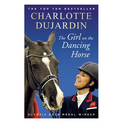 Girl on the Dancing Horse - Dujardin, Charlotte, CBE