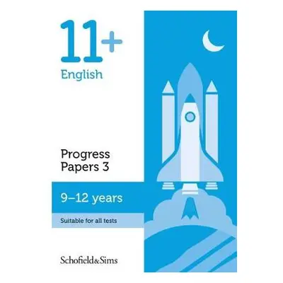 11+ English Progress Papers Book 3: KS2, Ages 9-12 - Schofield a Sims, Patrick a Berry a Hamly