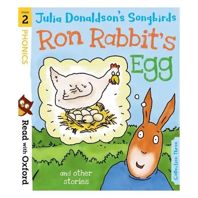 Read with Oxford: Stage 2: Julia Donaldson's Songbirds: Ron Rabbit's Egg and Other Stories - Don