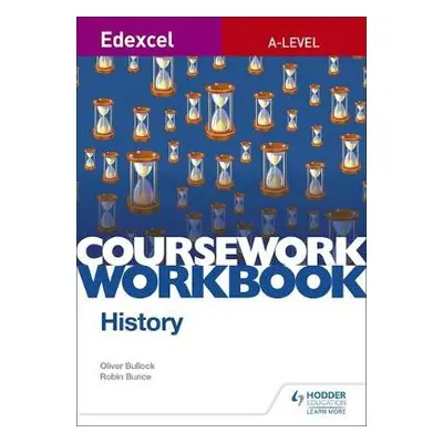 Edexcel A-level History Coursework Workbook - Bullock, Oliver