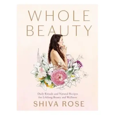 Whole Beauty - Rose, Shiva