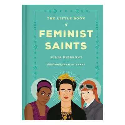 Little Book of Feminist Saints - Pierpont, Julia