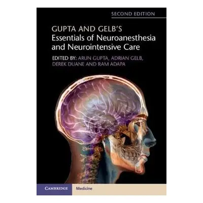 Gupta and Gelb's Essentials of Neuroanesthesia and Neurointensive Care