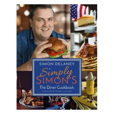 Simply Simon's: The Diner Cookbook - Delaney, Simon