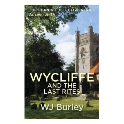 Wycliffe And The Last Rites - Burley, W.J.