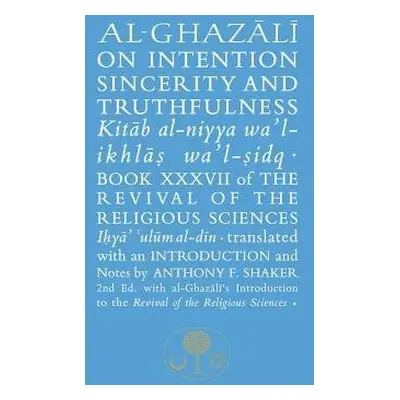 Al-Ghazali on Intention, Sincerity and Truthfulness - al-Ghazali, Abu Hamid