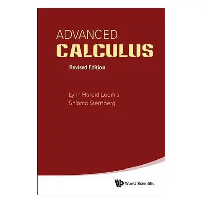 Advanced Calculus (Revised Edition) - Loomis, Lynn Harold (.) a Sternberg, Shlomo Zvi (Harvard U