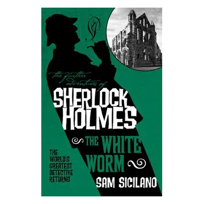 Further Adventures of Sherlock Holmes - The White Worm - Siciliano, Sam