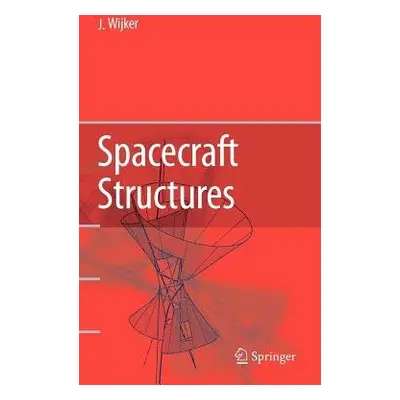 Spacecraft Structures - Wijker, J. Jaap