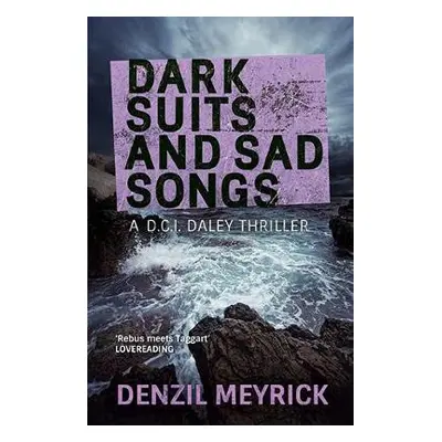 Dark Suits And Sad Songs - Meyrick, Denzil