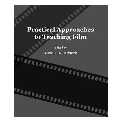 Practical Approaches to Teaching Film