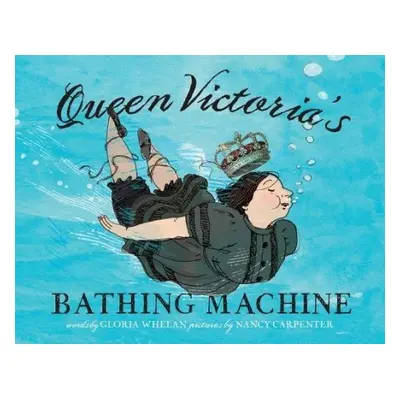 Queen Victoria's Bathing Machine - Whelan, Gloria