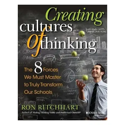 Creating Cultures of Thinking - Ritchhart, Ron (Harvard Project Zero)