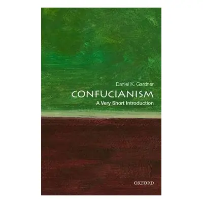 Confucianism: A Very Short Introduction - Gardner, Daniel K. (Dwight W. Morrow Professor of Hist