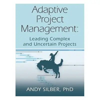 Adaptive Project Management - Silber, Andy