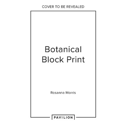 Botanical Block Printing - Morris, Rosanna