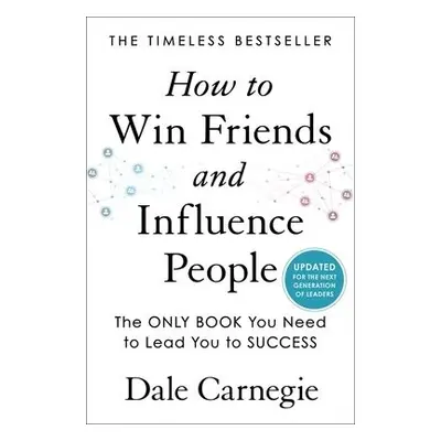 How to Win Friends and Influence People - Carnegie, Dale