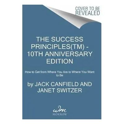 Success Principles(TM) - 10th Anniversary Edition - Canfield, Jack a Switzer, Janet