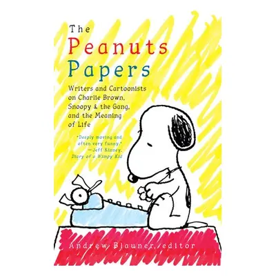 Peanuts Papers, The: Charlie Brown, Snoopy a the Gang, and the Meaning of Life - Blauner, Andrew