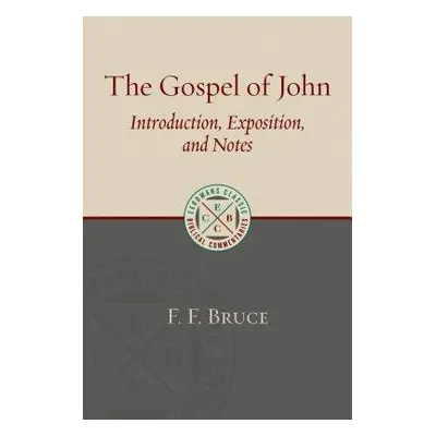 Gospel of John - Bruce, F. F.