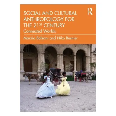 Social and Cultural Anthropology for the 21st Century - Balzani, Marzia (New York University, Ab