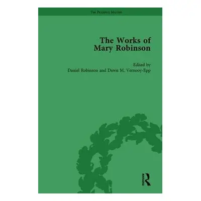 Works of Mary Robinson, Part I Vol 2 - Brewer, William D a Robinson, Daniel a Setzer, Sharon M a