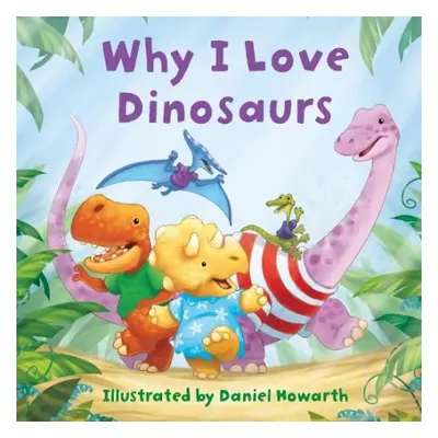 Why I Love Dinosaurs