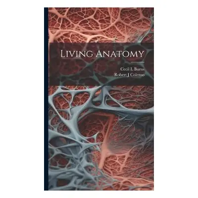 Living Anatomy - Burns, Cecil L a Colenso, Robert J