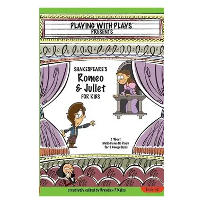 Shakespeares Romeo a Juliet for Kids - Brendan Kelso