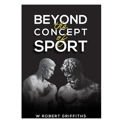 Beyond the Concept of Sport - Griffiths, W Robert