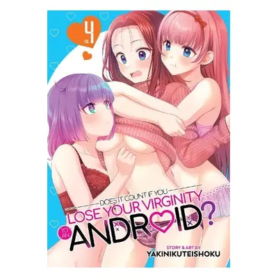 Does it Count if You Lose Your Virginity to an Android? Vol. 4 - Yakinikuteishoku