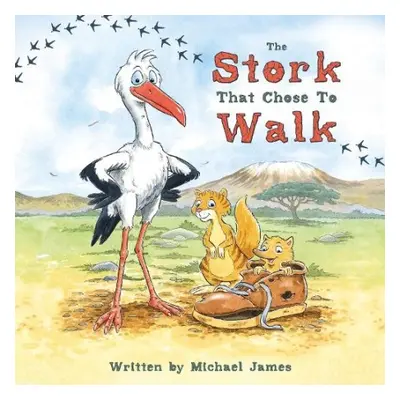 Stork That Chose to Walk - James, Michael