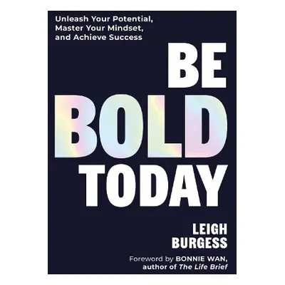 Be BOLD Today - Burgess, Leigh