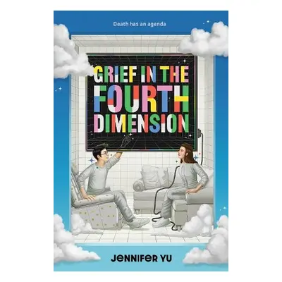 Grief in the Fourth Dimension - Yu, Jennifer