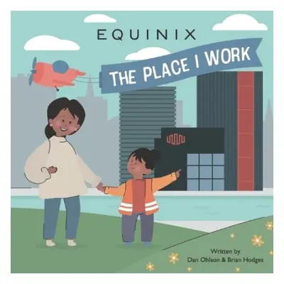 Equinix - The Place I Work - Hodges, Brian a Ohlson, Daniel