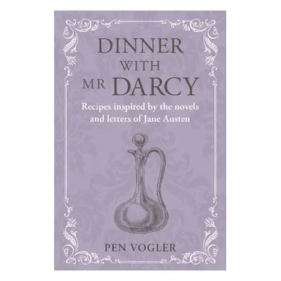 Dinner with Mr Darcy - Vogler, Pen