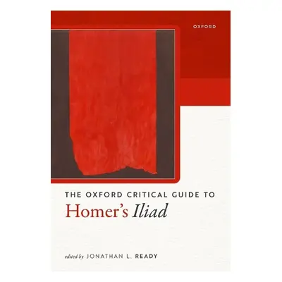 Oxford Critical Guide to Homer's Iliad