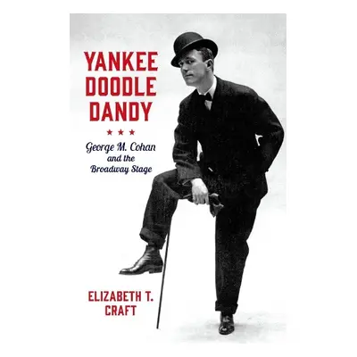 Yankee Doodle Dandy - Craft, Elizabeth T. (Assistant Professor of Musicology, Assistant Professo