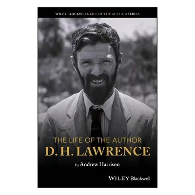 Life of the Author: D. H. Lawrence - Harrison, Andrew (University of Nottingham, UK)