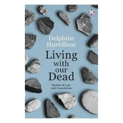 Living with Our Dead - Horvilleur, Delphine