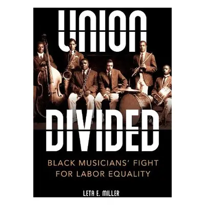 Union Divided - Miller, Leta E.