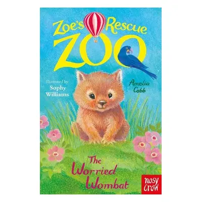 Zoe's Rescue Zoo: The Worried Wombat - Cobb, Amelia