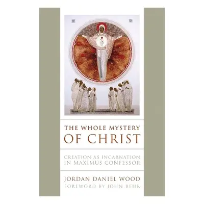 Whole Mystery of Christ - Wood, Jordan Daniel