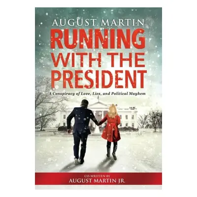 Running with the President - Martin, August a Martin, August, Jr