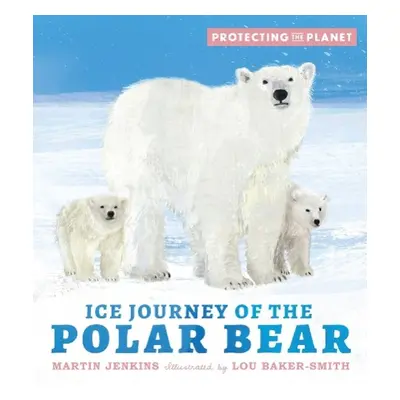 Protecting the Planet: Ice Journey of the Polar Bear - Jenkins, Martin