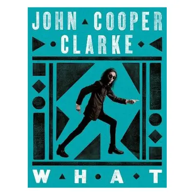 WHAT - Cooper Clarke, John