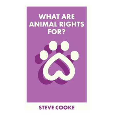 What Are Animal Rights For? - Cooke, Steve (University of Leicester)